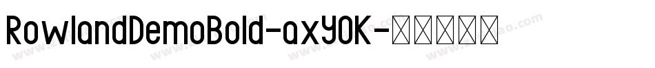 RowlandDemoBold-axYOK字体转换