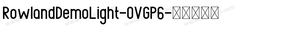 RowlandDemoLight-OVGP6字体转换