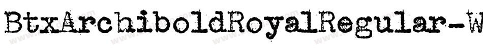 BtxArchiboldRoyalRegular-Wyo6G字体转换