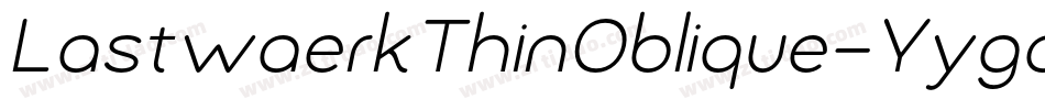LastwaerkThinOblique-Yyga字体转换