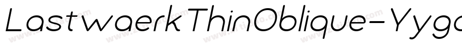 LastwaerkThinOblique-Yyga字体转换