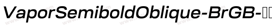 VaporSemiboldOblique-BrGB字体转换