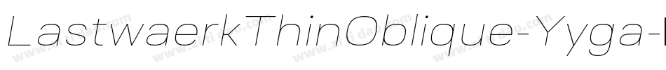 LastwaerkThinOblique-Yyga字体转换