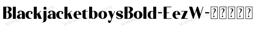 BlackjacketboysBold-EezW字体转换