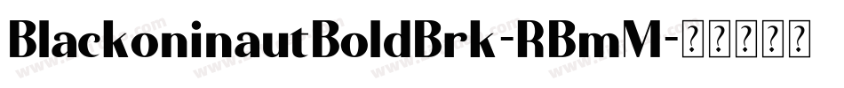 BlackoninautBoldBrk-RBmM字体转换