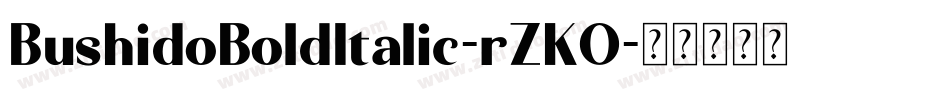 BushidoBoldItalic-rZKO字体转换