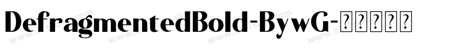 DefragmentedBold-BywG字体转换