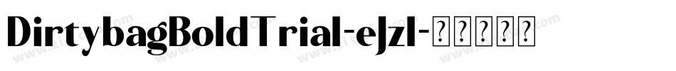 DirtybagBoldTrial-eJzl字体转换