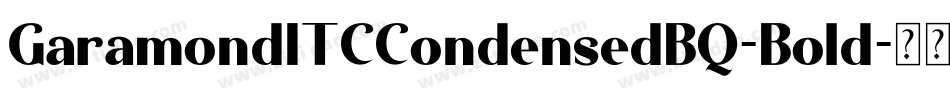 GaramondITCCondensedBQ-Bold字体转换