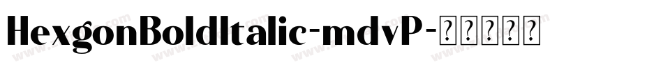 HexgonBoldItalic-mdvP字体转换
