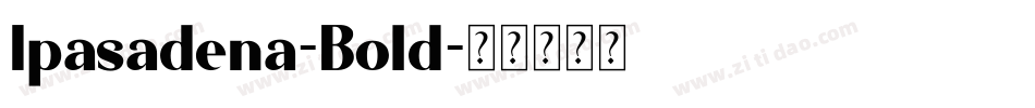 Ipasadena-Bold字体转换