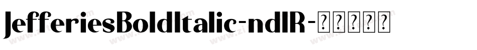JefferiesBoldItalic-ndlR字体转换