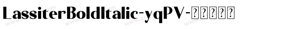 LassiterBoldItalic-yqPV字体转换