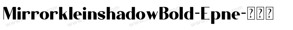 MirrorkleinshadowBold-Epne字体转换