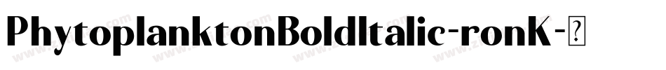 PhytoplanktonBoldItalic-ronK字体转换