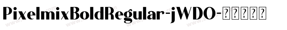 PixelmixBoldRegular-jWDO字体转换