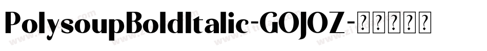 PolysoupBoldItalic-GOJOZ字体转换