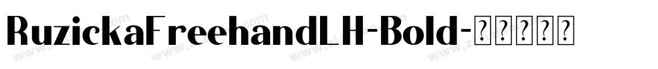 RuzickaFreehandLH-Bold字体转换