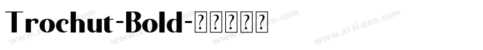 Trochut-Bold字体转换