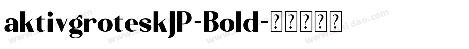 aktivgroteskJP-Bold字体转换