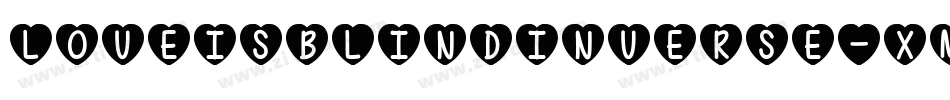 LoveIsBlindInverse-xMKm字体转换 LoveIsBlindInverse-xMKm字体转换
