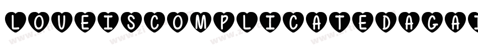 LoveIsComplicatedAgain-4lGY字体转换 LoveIsComplicatedAgain-4lGY字体转换