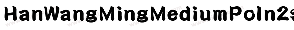 HanWangMingMediumPoIn2手机版字体转换