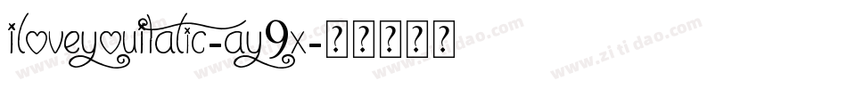 ILoveYouItalic-Ay9x字体转换