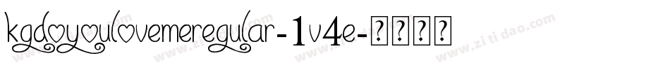 KgDoYouLoveMeRegular-1V4e字体转换 KgDoYouLoveMeRegular-1V4e字体转换