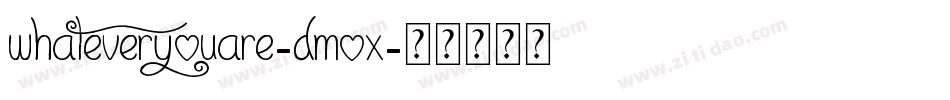 WhatEverYouAre-DMOx字体转换