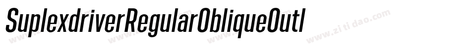 SuplexdriverRegularObliqueOutline-O9KP字体转换