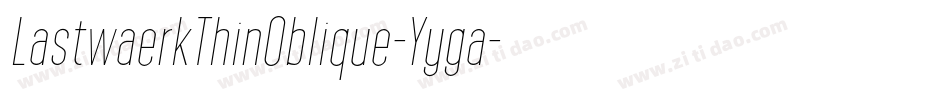 LastwaerkThinOblique-Yyga字体转换
