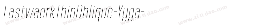 LastwaerkThinOblique-Yyga字体转换