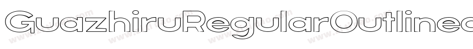 GuazhiruRegularOutlined-Dzr0字体转换