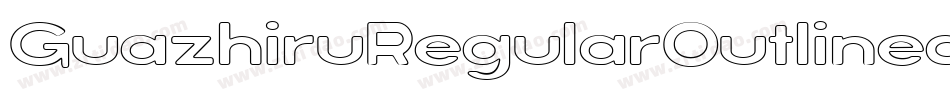GuazhiruRegularOutlined-Dzr0字体转换