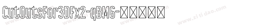 CutOutsFor3DFx2-qBM6字体转换