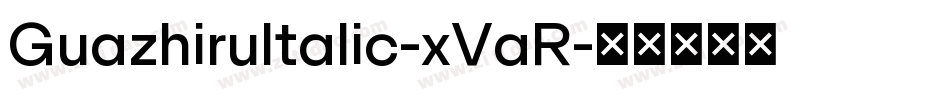GuazhiruItalic-xVaR字体转换