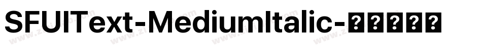 SFUIText-MediumItalic字体转换 SFUIText-MediumItalic字体转换