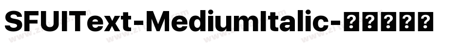 SFUIText-MediumItalic字体转换 SFUIText-MediumItalic字体转换