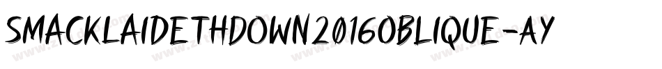 SmackLaidethDown2016Oblique-AY92字体转换