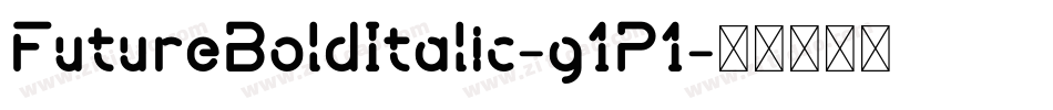 FutureBoldItalic-g1P1字体转换