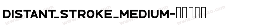 Distant_Stroke_Medium字体转换