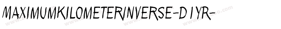 MaximumKilometerInverse-d1yR字体转换