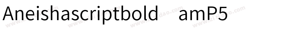 Aneishascriptbold-amP5字体转换