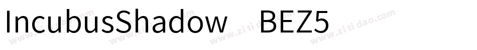 IncubusShadow-BEZ5字体转换