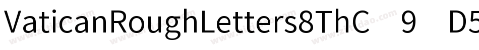 VaticanRoughLetters8ThC-9XD5字体转换