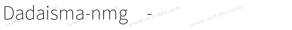 Dadaisma-nmg4字体转换