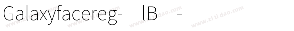 Galaxyfacereg-0lB4字体转换