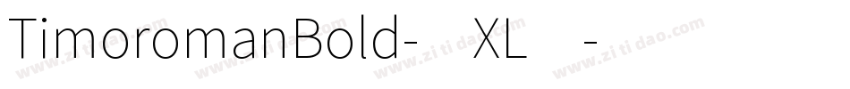 TimoromanBold-1XL4字体转换