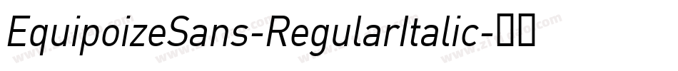 EquipoizeSans-RegularItalic字体转换 EquipoizeSans-RegularItalic字体转换